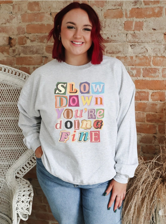 PREORDER "Slow Down You're Doing Fine" Gray Sweatshirt. 10-14 Biz Day TOT