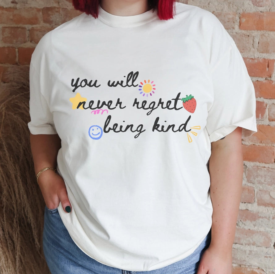 PREORDER "You Will Never Regret Being Kind" Comfort Colors Graphic Tee  10-14 Biz Day TOT