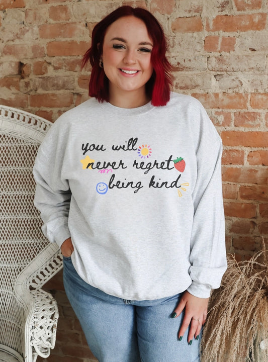 PREORDER "You will never regret being Kind" Gray Sweatshirt. 10-14 Biz Day TOT